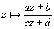 x |�> (az + b) / (cz + d)